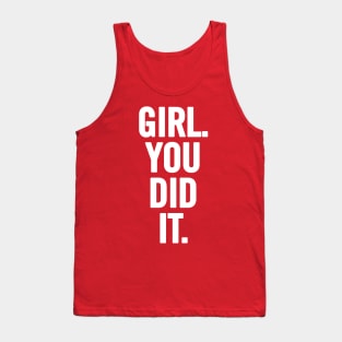 Girl You Did It Tank Top